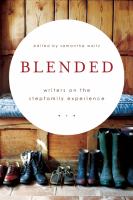 Blended : writers on the stepfamily experience