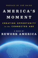 America's moment : creating opportunity in the connected age