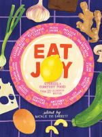 Eat joy : stories & comfort food from 31 celebrated writers