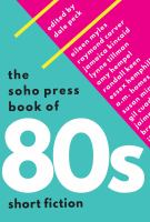 The Soho Press book of 80s short fiction
