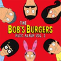 The Bob's Burgers music album. Vol. 2.