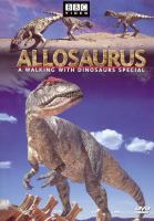 Allosaurus : a walking with dinosaurs special