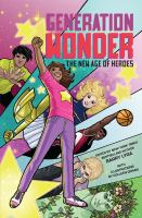 Generation wonder : the new age of heroes