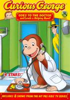 Curious George. Goes to the doctor and lends a helping hand!