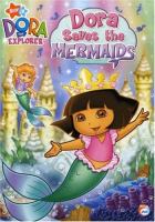 Dora the Explorer. Dora saves the mermaids