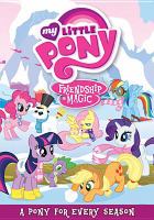 My little pony, friendship is magic. A pony for every season