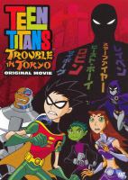 Teen Titans. Trouble in Tokyo : original movie