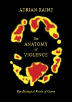 The anatomy of violence : the biological roots of crime