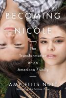 Becoming Nicole : the transformation of an American family
