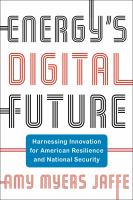Energy's digital future : harnessing innovation for American resilience and national security