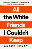 All the white friends I couldn't keep : hope--and hard pills to swallow--about fighting for black lives