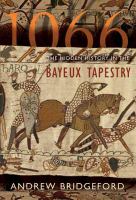 1066 : the hidden history of the Bayeux Tapestry