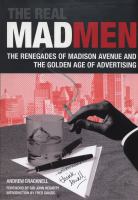 The real mad men : the renegades of Madison Avenue and the golden age of advertising