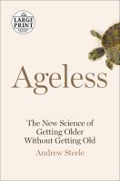 Ageless : the new science of getting older without getting old