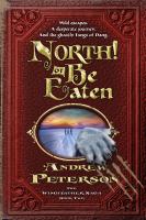 North! or be eaten : wild escapes, a desperate journey, and the ghastly Fangs of Dang