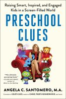 Preschool clues : raising smart, inspired, and engaged kids in a screen-filled world