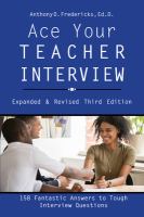 Ace your teacher interview : 158 fantastic answers to tough interview questions