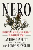 Nero : matricide, music, and murder in imperial Rome