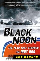Black noon : the year they stopped the Indy 500