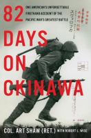 82 days on Okinawa : one American's unforgettable firsthand account of the Pacific war's greatest battle