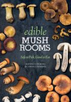 Edible mushrooms : safe to pick, good to eat