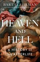 Heaven and hell : a history of the afterlife