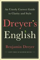 Dreyer's English : an utterly correct guide to clarity and style