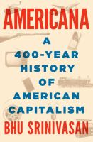 Americana : a 400-year history of American capitalism