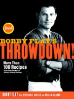 Bobby Flay's Throwdown! : more than 100 recipes from Food Network's ultimate cooking challenge