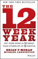 The 12-week year : get more done in 12 weeks than others do in 12 months