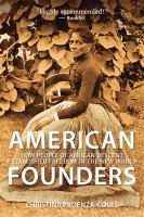 American founders : how people of African descent established freedom in the new world