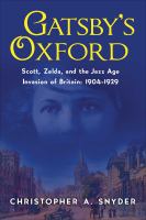 Gatsby's Oxford : Scott, Zelda and the Jazz Age invasion of Britain: 1904-1929