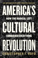 America's cultural revolution : how the radical left conquered everything