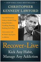 Recover to live : kick any habit, manage any addiction : your self-treatment guide to alcohol, drugs, eating disorders, gambling, hoarding, smoking, sex and porn