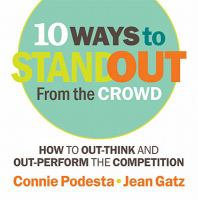 10 ways to stand out from the crowd : how to out-think and out-perform the competition