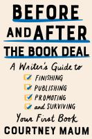 Before and after the book deal : a writer's guide to finishing, publishing, promoting and surviving your first book