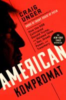 American kompromat : how the KGB cultivated Donald Trump, and related tales of sex, greed, power, and treachery