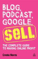 Blog, podcast, Google, sell : the complete guide to making online profit