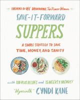 Save-it-forward suppers : a simple strategy to save time, money, and sanity