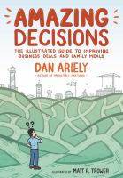 Amazing decisions : the illustrated guide to improving business deals and family meals