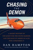 Chasing the demon : a secret history of the quest for the sound barrier, and the band of American aces who conquered it