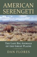 American Serengeti : the last big animals of the Great Plains