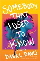 Somebody that I used to know : a novel