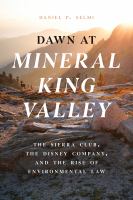 Dawn at Mineral King Valley : the Sierra Club, the Disney Company, and the rise of environmental law