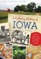 A culinary history of Iowa : sweet corn, pork tenderloins, Maid-Rites & more