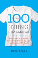 The 100 thing challenge : how I got rid of almost everything, remade my life, and regained my soul