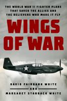 Wings of war : the World War II fighter plane that saved the Allies and the believers who made it fly