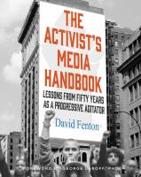The activist's media handbook : lessons from fifty years as a progressive agitator