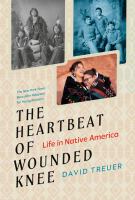 The heartbeat of Wounded Knee : life in Native America : adapted for young readers