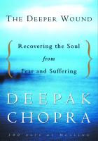 The deeper wound : recovering the soul from fear and suffering